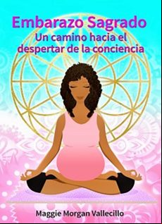 Embarazo Sagrado: Un Camino Hacia El Despertar De La Conciencia (ebook