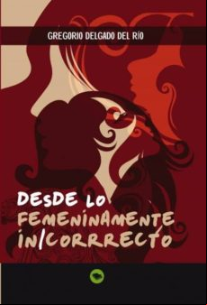 Desde Lo Femeninamente In/correcto (ebook)