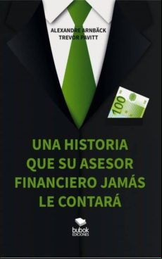 Una Historia Que Su Asesor Financiero Nunca Le Contará (ebook)