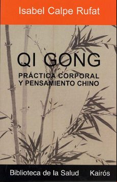 Qi Gong: Practica Corporal Y Pensamiento Chino