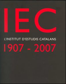 IEC L INSTITUT D ESTUDIS CATALANS 1907-2007 (edición en catalán)