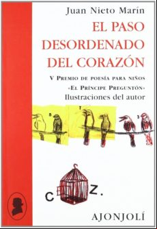 EL PASO DESORDENADO DEL CORAZON (V PREMIO DE POESIA PARA NIÑOS EL PRINCIPE PREGUNTON)