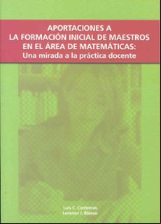APORTACIONES A LA FORMACION INICIAL DE MAESTROS EN EL AREA DE MAT EMATICAS: UNA MIRADA A LA PRACTICA DOCENTE