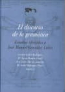 El Discurso De La Gramática. Estudios Ofrecidos A José Manuel Gonzalez