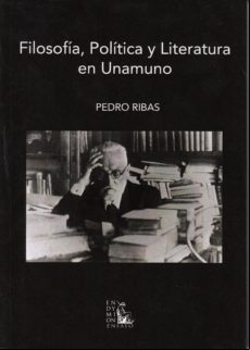 FILOSOFIA, POLITICA Y LITERATUA EN UNAMUNO