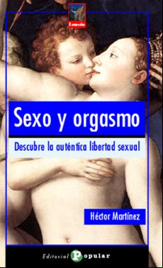 SEXO Y ORGASMO: DESCUBRE LA AUNTENTICA LIBERTAD SEXUAL