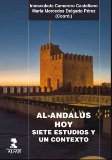 Al-andalus Hoy: Siete Estudios Y Un Contexto