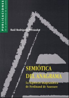 Semiotica Del Anagrama: La Hipotesis Anagramatica De Ferdinand De Saus