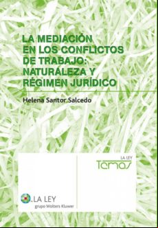 La Mediación En Los Conflictos De Trabajo: Naturaleza Y Régimen Jurídi