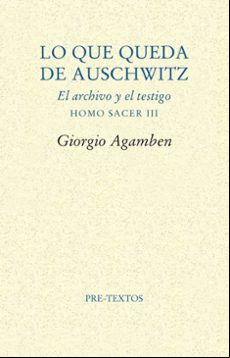 Lo Que Queda De Auschwitz: El Archivo Y El Testigo (homo Sacer V Ol. 3