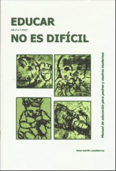 Educar (de 0 A 3 Años) No Es Difícil. Manual De Educación Para Padres