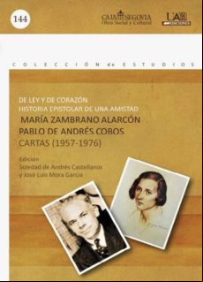 De Ley Y De Corazón. Historia Epistolar De Una Amistad. Mª Zambrano Y