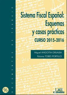 Sistema Fiscal Español: Esquemas Y Casos Prácticos. Curso 2015-2016 (e