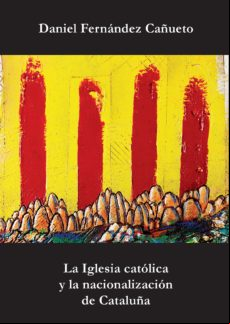 La Iglesia Católica Y La Nacionalización De Cataluña. (ebook)