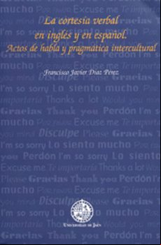 La Cortesia Verbal En Ingles Y En Español: Actos De Habla Y Pragm Atic