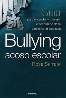 Bullying Acoso Escolar. Guia Para Entender Y Prevenir El Fenomen O De