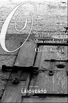 O Derradeiro Día Dun Condenado. Claude Gueux (ebook)