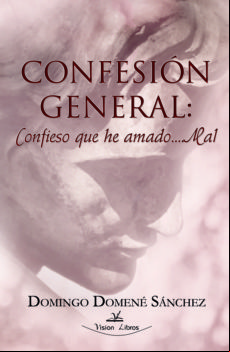Confesión General : Confieso Que He Amado-- Mal (ebook)