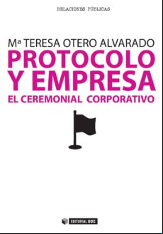 Protocolo Y Empresa. El Ceremonial Corporativo (ebook)