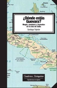 Dónde Estás Guevara? Magia Aventura Y Leyendas En La Isla De Cuba (ebo