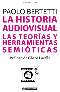 La Historia Audiovisual. Las Teorías Y Herramientas Semióticas (ebook)