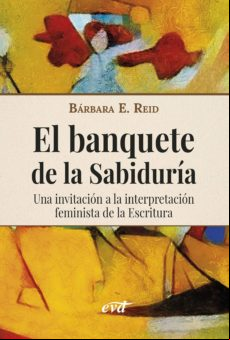 El Banquete De La Sabiduría. Una Invitación A La Interpretación Femini