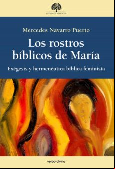 Los Rostros Bíblicos De María. Exégesis Y Hermenéutica Bíblica Feminis