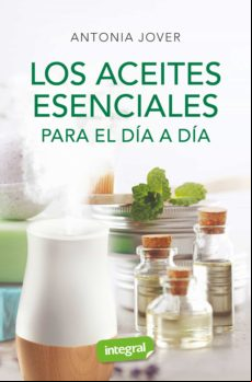 Los Aceites Esenciales Para El Día A Día (ebook)