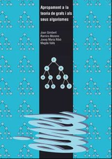 Apropament A La Teoria Dels Grafs I Als Seus Algorismes. (ebook)