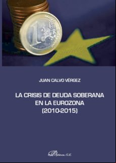 La Crisis De Deuda Soberana En La Eurozona 2010-2015. (ebook)