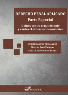 Derecho Penal Aplicado. Parte Especial. Delitos Contra El Patrimonio Y