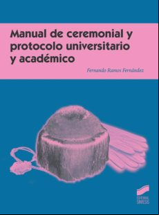 Manual De Ceremonial Y Protocolo Universitario Y Académico (ebook)