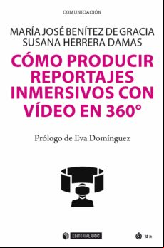 Cómo Producir Reportajes Inmersivos Con Vídeo En 360º (ebook)