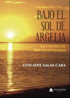 Bajo El Sol De Argelia. La Cocina De Mis Antepasados (ebook)