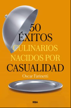 50 EXITOS CULINARIOS NACIDOS POR CASUALIDAD