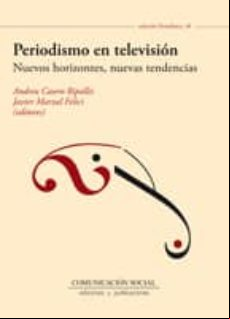 Periodismo En Television. Nuevos Horizontes Nuevas Tendencias