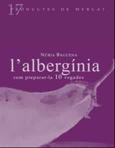 L ALBERGINIA COM PREPAR-LA 10 VEGADES (edición en catalán)