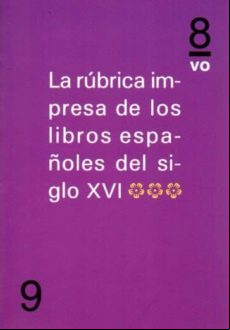 La Rubrica Impresa De Los Libros Españoles Del Siglo Xvi (tomo Iii)