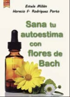 Sana Tu Autoestima Con Las Flores De Bach (ebook)