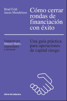 Cómo Cerrar Rondas De Financiación Con Éxito (ebook)