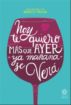 Hoy Te Quiero Más Que Ayer Ya Mañana Se Verá (ebook)