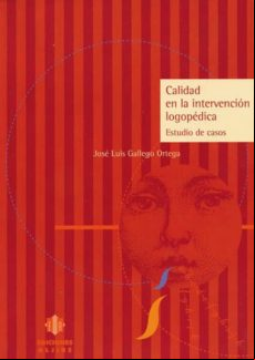 CALIDAD EN LA INTERVENCION LOGOPEDICA: ESTUDIO DE CASOS