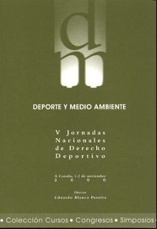 DEPORTE Y MEDIO AMBIENTE: V JORNADAS NACIONALES DE DERECHO DEPORT IVO.