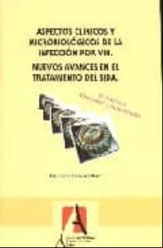 ASPECTOS CLINICOS Y MICROBIOLOGICOS DE LA INFECCION POR VIH: NUEV OS AVANCES EN EL TRATAMIENTO DEL SIDA (2ª ED.)