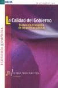 LA CALIDAD DEL GOBIERNO: EVALUACION ECONOMICA DE LAS POLITICAS PU BLICAS