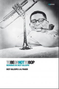 To Be Or Not To Bop: Memorias De Dizzy Gillespie