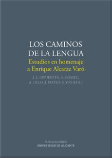 Los Caminos De La Lengua (estudios En Homenaje A Enrique Alcaraz Varo)