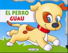 EL PERRO GUAU (ANIMALES TROQUELADOS)
