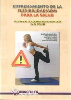 ENTRENAMIENTO DE LA FLEXIBILIDAD/ PARA LA SALUD: PROGRAMAS DE REAJUSTE NEUROMUSCULAR EN FITNESS