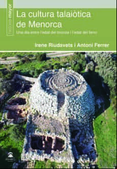 La Cultura Talayotica De Menorca: Una Isla Entre La Edad Del Bronce Y